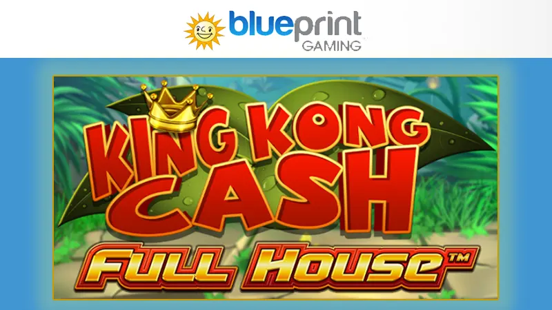 Blueprint Gaming: King Kong Cash Full House april 2024